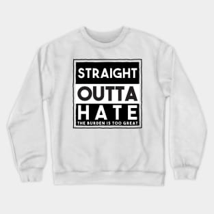 Straight Outta Hate Crewneck Sweatshirt